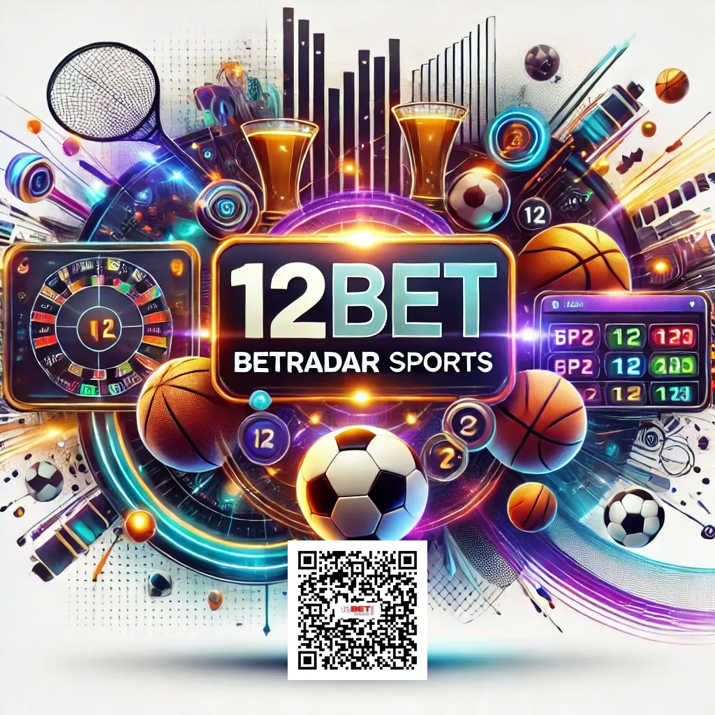 12BET Betradar Sports The Ultimate Betting Experience