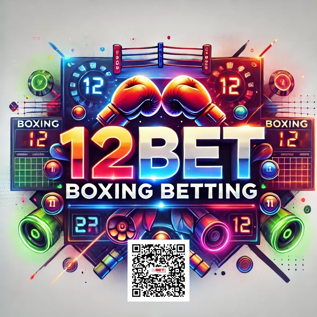 12BET Boxing Betting Your Ultimate Guide to Winning Strategies