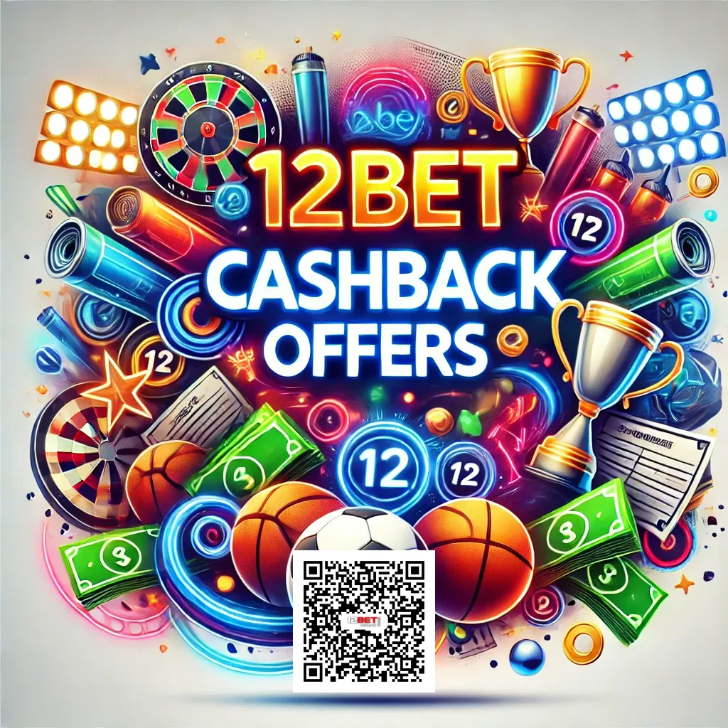 12bet Cashback Offers with Official Link