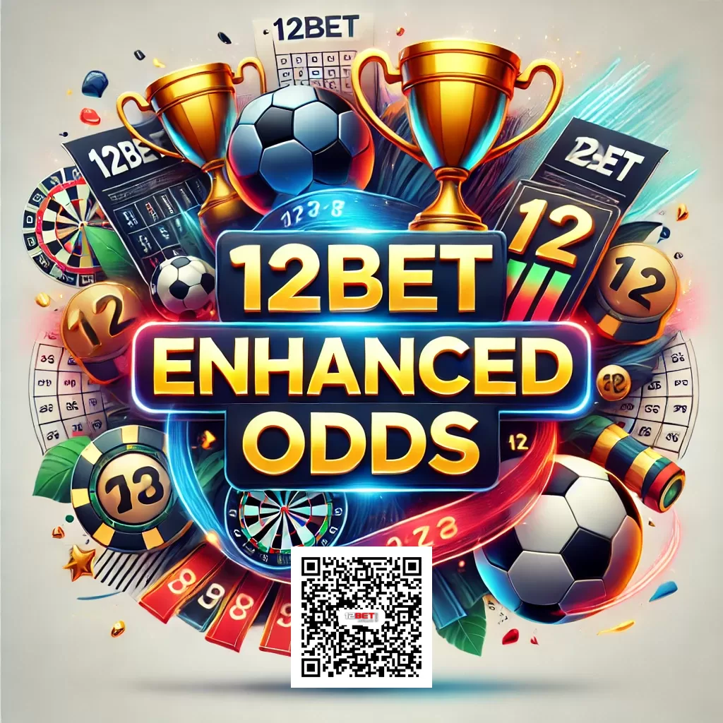 12BET Enhanced Odds with Official Link