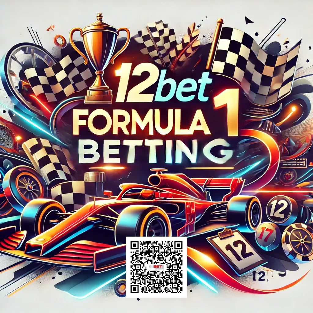 12BET Formula 1 Betting Your Ultimate Guide to Winning Big