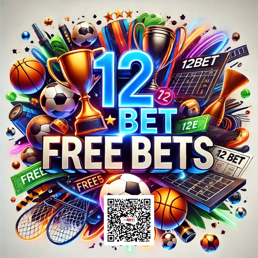 12bet free bets with Official QR Code Link