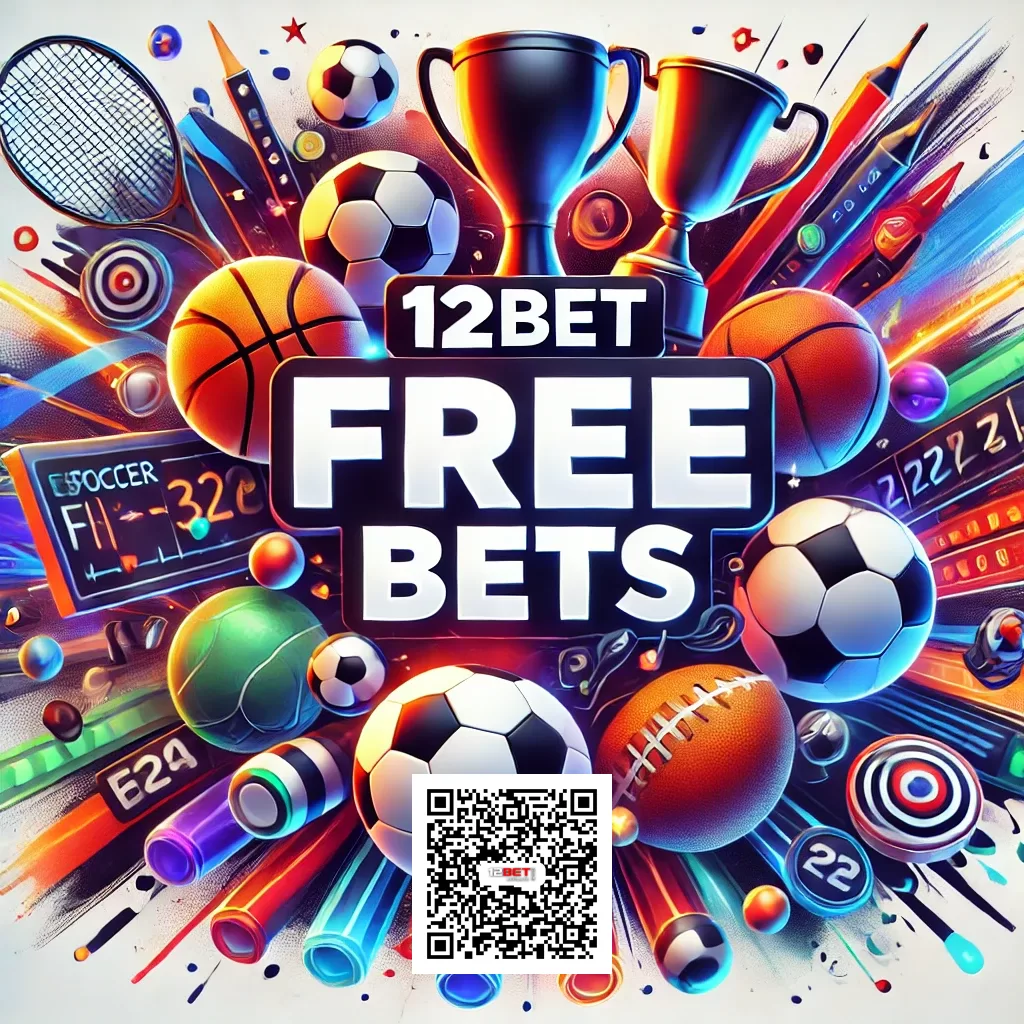 12bet free bets with Official Link