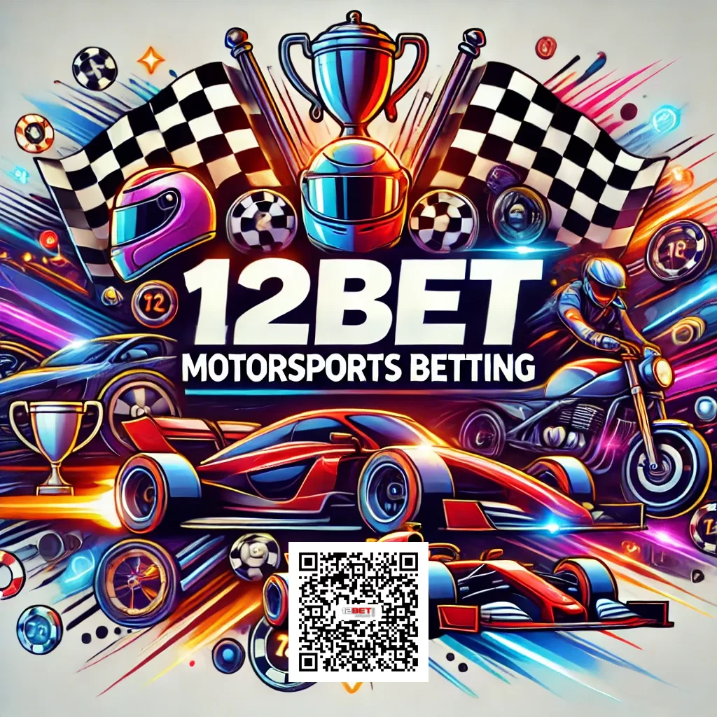 12BET Motorsports: Your Ultimate Guide to Racing Bets