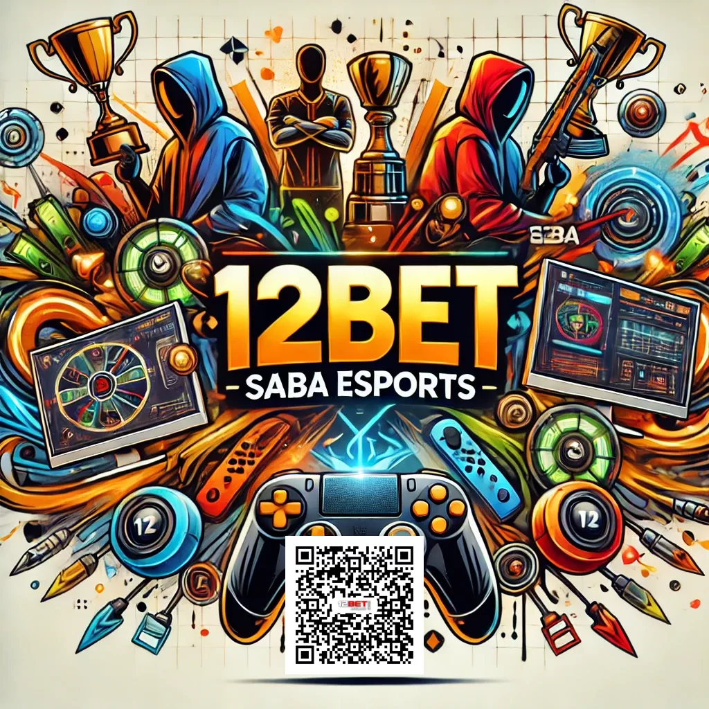 12BET SABA eSports Your Ultimate Guide to Thrilling Competitive Gaming