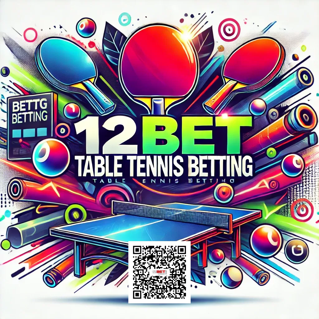 12BET Table Tennis A Comprehensive Guide to Winning Bets
