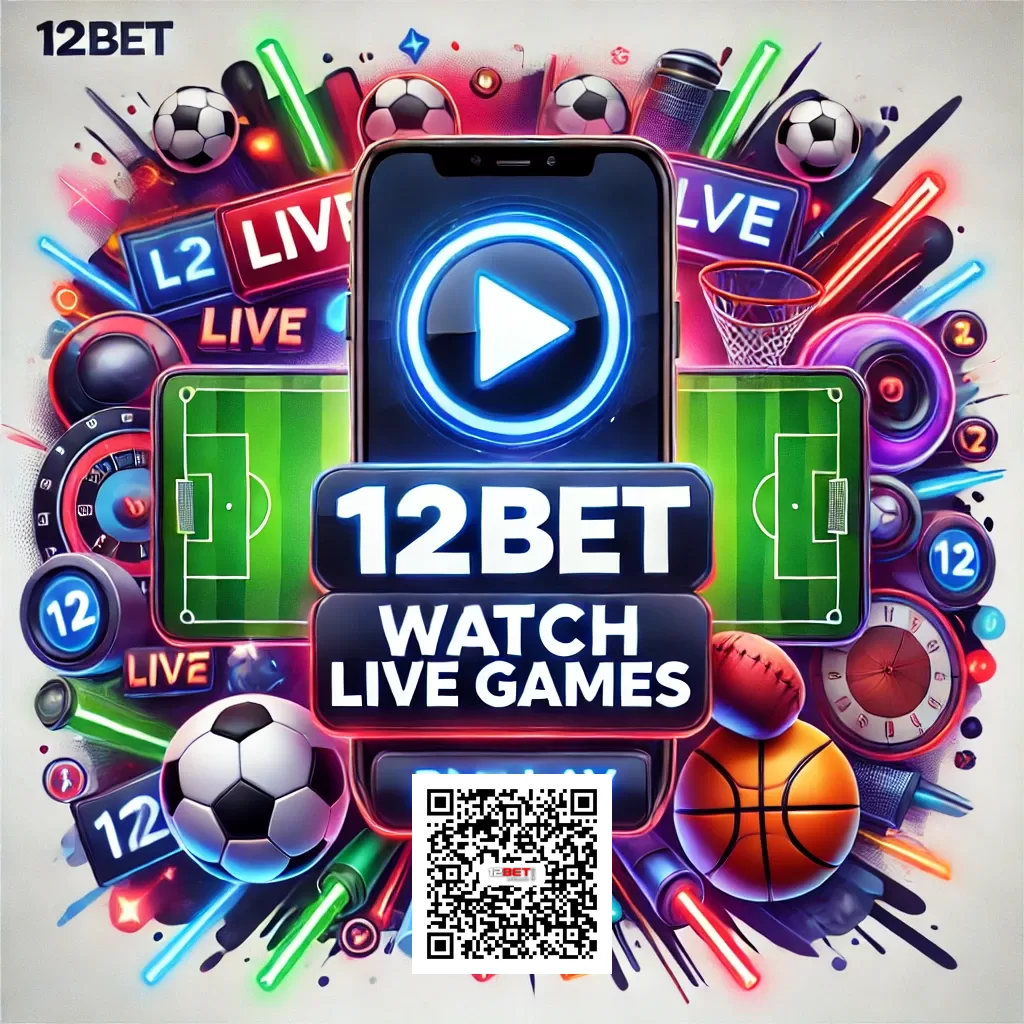 12Bet Watch Live Games Online Free Your Guide to Live Sports Streaming and Betting