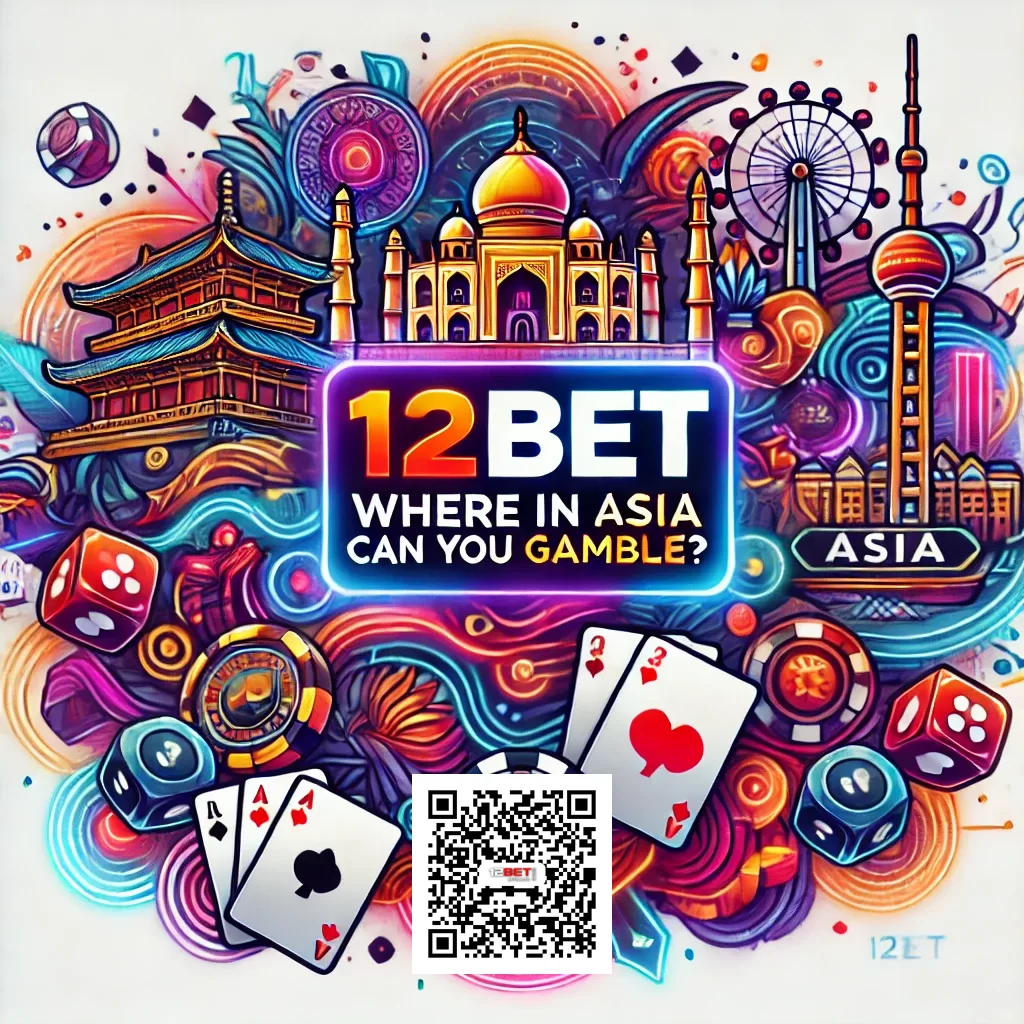 Where in Asia can you gamble with 12bet official link